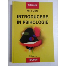 INTRODUCERE  IN  PSIHOLOGIE  -  Mielu  Zlate 